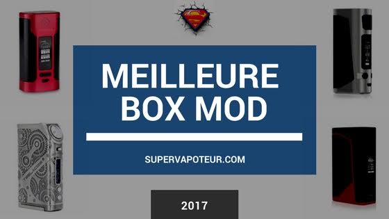 meilleur box mod 2017