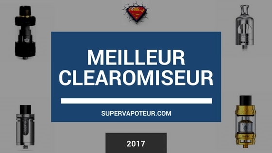 meilleur clearomiseur 2017