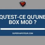 box mod cigarette électronique