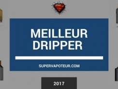 Quel est le meilleur dripper en 2017 ?